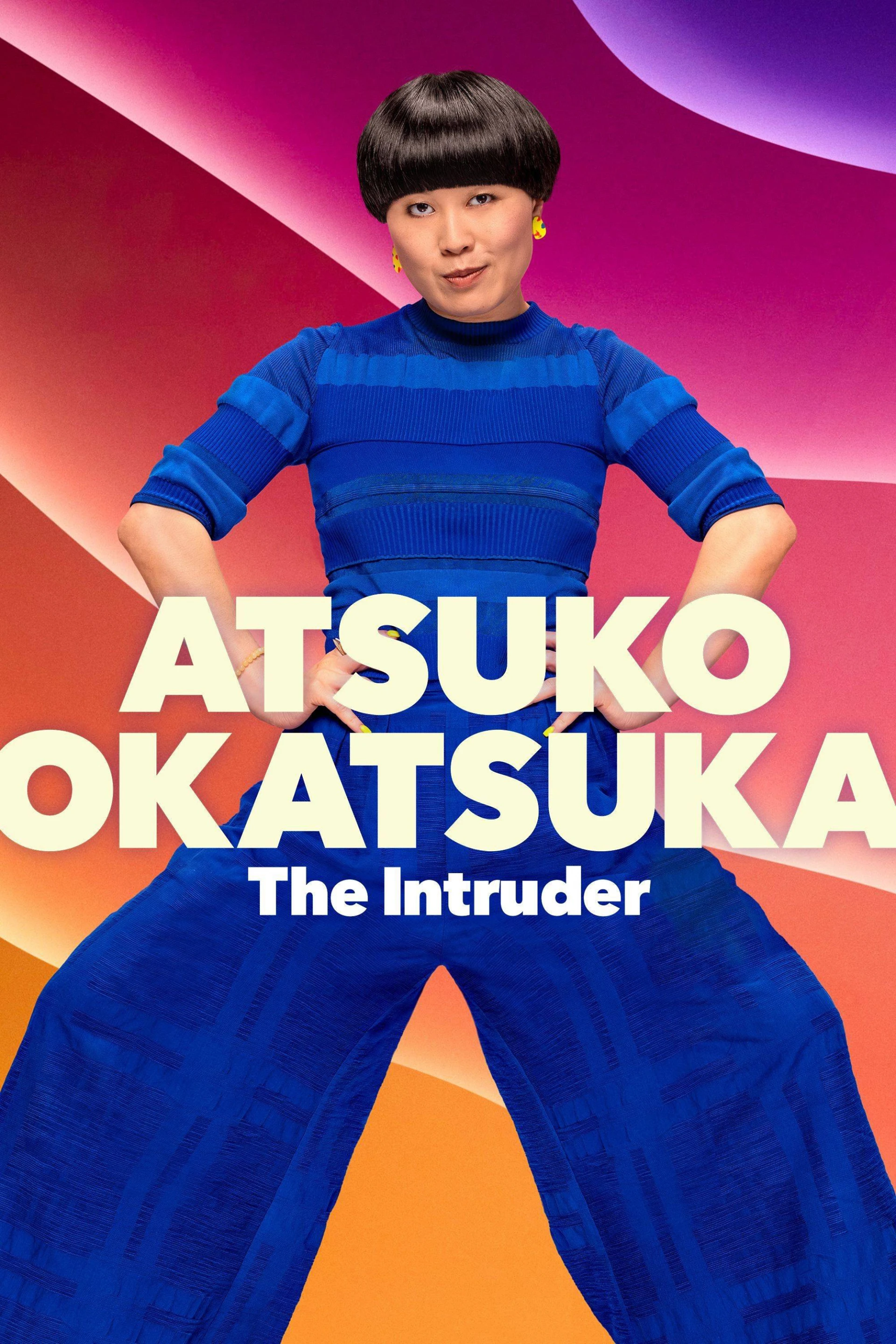 Atsuko Okatsuka: Kẻ Đột Nhập Atsuko Okatsuka: The Intruder